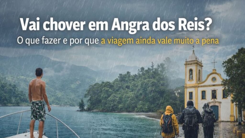 Vai chover em Angra dos Reis Veja o que fazer mesmo com chuva e por que a viagem continua valendo muito a pena